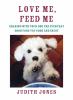 Go to record Love me, feed me : sharing with your dog the everyday good...