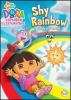 Go to record Dora the explorer. Shy rainbow.