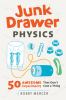 Go to record Junk drawer physics : 50 awesome experiments that don't co...