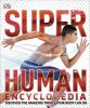 Go to record Super human encyclopedia : discover the amazing things you...
