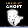 Go to record Bob's hungry ghost