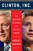 Go to record Clinton, Inc. : the audacious rebuilding of a political ma...