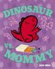 Go to record Dinosaur vs. Mommy