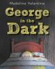 Go to record George in the dark