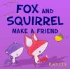 Go to record Fox and Squirrel make a friend