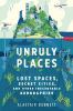 Go to record Unruly places : lost spaces, secret cities, and other insc...