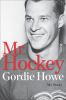 Go to record Mr. Hockey : my story