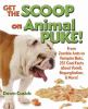 Go to record Get the scoop on animal puke! : from zombie ants to vampir...