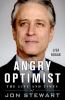 Go to record Angry optimist : the life and times of Jon Stewart
