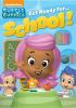 Go to record Bubble Guppies. Get ready for-- school!
