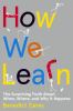 Go to record How we learn : the surprising truth about when, where, and...