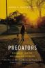 Go to record Predators : pedophiles, rapists, and other sex offenders :...
