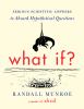 Go to record What if? : serious scientific answers to absurd hypothetic...