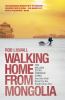 Go to record Walking home from Mongolia : ten million steps through Chi...