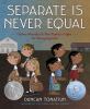 Go to record Separate is never equal : Sylvia Mendez & and her family's...