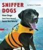 Go to record Sniffer dogs : how dogs (and their noses) save the world