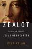 Go to record Zealot : the life and times of Jesus of Nazareth