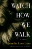 Go to record Watch how we walk : a novel