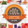 Go to record Cool knitting for kids : a fun and creative introduction t...