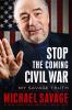 Go to record Stop the coming civil war : my savage truth
