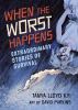 Go to record When the worst happens : extraordinary stories of survival