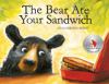 Go to record The bear ate your sandwich