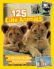 Go to record 125 cute animals : meet the cutest critters on the planet,...