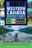 Go to record The great Western Canada bucket list : one-of-a-kind trave...