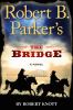 Go to record Robert B. Parker's The bridge