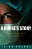 Go to record A nurse's story : life, death, and in-between in an intens...