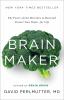 Go to record Brain maker : the power of gut microbes to heal and protec...