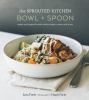 Go to record The sprouted kitchen bowl + spoon : simple and inspired wh...