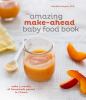 Go to record The amazing make-ahead baby food book : make 3 months of h...