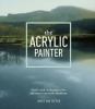 Go to record The acrylic painter : tools and techniques for the most ve...