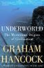 Go to record Underworld : the mysterious origins of civilization