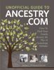 Go to record Unofficial guide to Ancestry.com : how to find your family...