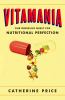 Go to record Vitamania : our obsessive quest for nutritional perfection