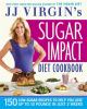 Go to record JJ Virgin's sugar impact diet cookbook : 150 low-sugar rec...