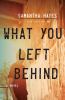 Go to record What you left behind : a novel