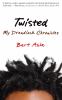 Go to record Twisted : my dreadlock chronicles