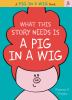 Go to record What this story needs is a pig in a wig