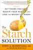 Go to record The starch solution : eat the foods you love, regain your ...