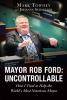 Go to record Mayor Rob Ford : uncontrollable : how I tried to help the ...