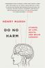 Go to record Do no harm : stories of life, death, and brain surgery