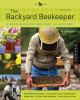 Go to record The backyard beekeeper : an absolute beginner's guide to k...