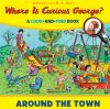 Go to record Margret and H.A. Rey's Where is Curious George? : around t...