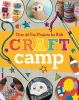 Go to record Craft camp : over 40 fun projects for kids