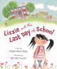 Go to record Lizzie and the last day of school