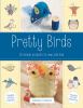 Go to record Pretty birds : 18 simple projects to sew and love