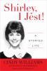 Go to record Shirley, I jest! : a storied life